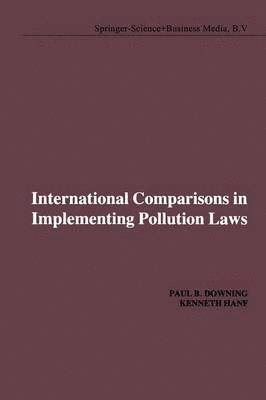 P.B. Downing, K.I. Hanf, P. B. Downing, K. I. Hanf - International Comparisons in Implementing Pollution Laws, Häftad