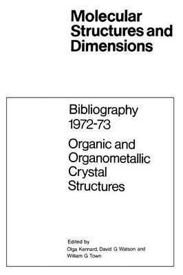 O. Kennard, D.G. Watson, W.G. Town, D. G. Watson, W. G. Town - Bibliography 1972–73 Organic and Organometallic Crystal Structures, Häftad