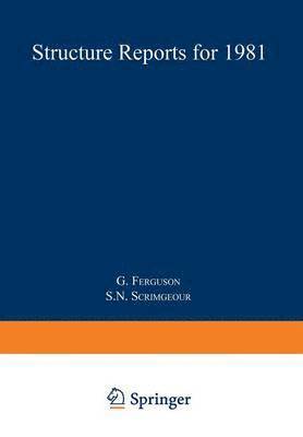 G. Ferguson, S.N. Scrimgeour, S. N. Scrimgeour, S N Scrimgeour - Structure Reports for 1981, Häftad
