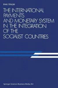 bokomslag The International Payments and Monetary System in the Integration of the Socialist Countries