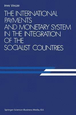 The International Payments and Monetary System in the Integration of the Socialist Countries 1