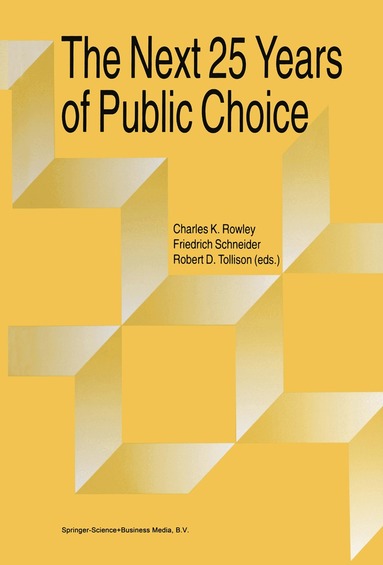 Charles Rowley, Friedrich Schneider, Robert D. Tollison - Next Twenty-five Years of Public Choice, Häftad