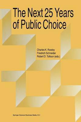 The Next Twenty-five Years of Public Choice 1