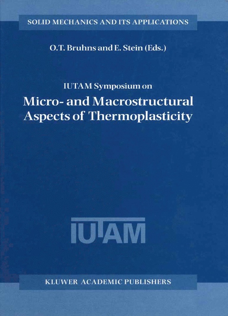 O.T. Bruhns, E. Stein, O. T. Bruhns - IUTAM Symposium on Micro- and Macrostructural Aspects of Thermoplasticity, Häftad