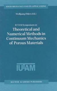 bokomslag IUTAM Symposium on Theoretical and Numerical Methods in Continuum Mechanics of Porous Materials