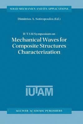 IUTAM Symposium on Mechanical Waves for Composite Structures Characterization 1