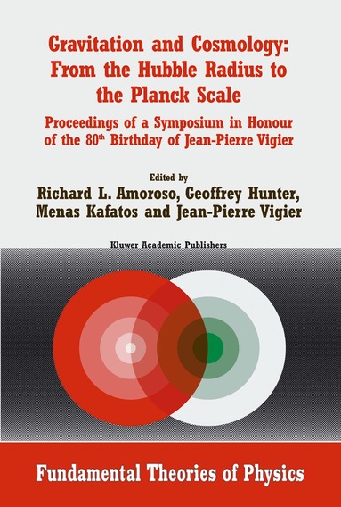 Richard L. Amoroso, G. Hunter, Menas Kafatos, J.P. Vigier - Gravitation and Cosmology: From the Hubble Radius to the Planck Scale, Häftad