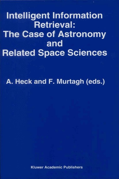 Andre Heck, Fionn Murtagh - Intelligent Information Retrieval: The Case of Astronomy and Related Space Sciences, Häftad