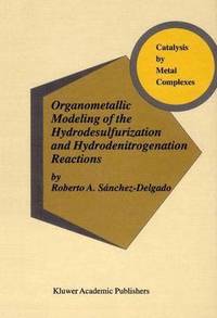 bokomslag Organometallic Modeling of the Hydrodesulfurization and Hydrodenitrogenation Reactions