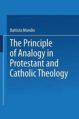 The Principle of Analogy in Protestant and Catholic Theology 1