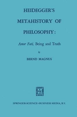 bokomslag Heideggers Metahistory of Philosophy: Amor Fati, Being and Truth