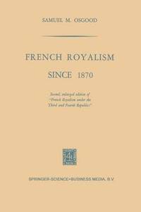 bokomslag French Royalism Since 1870