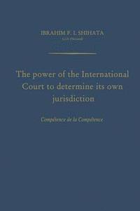 bokomslag The Power of the International Court to Determine Its Own Jurisdiction