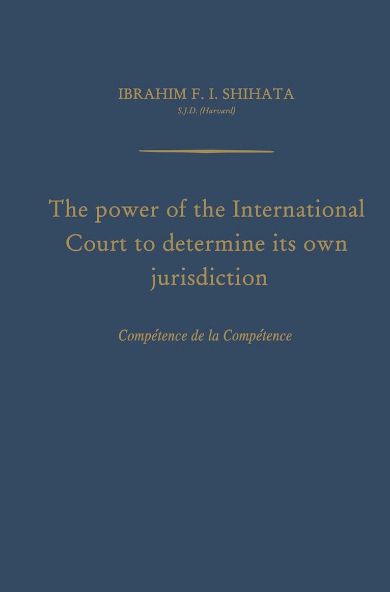 Ibrahim F. I. Shihata - Power of the International Court to Determine Its Own Jurisdiction, Häftad