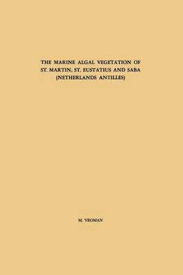 M. Vroman - Marine Algal Vegetation of St. Martin, St. Eustatius and Saba (Netherlands Antilles), Häftad