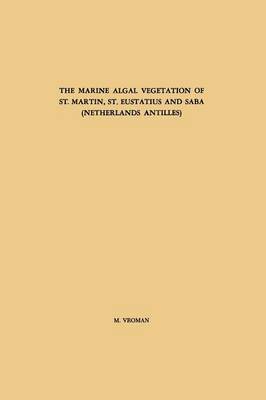 The Marine Algal Vegetation of St. Martin, St. Eustatius and Saba (Netherlands Antilles) 1