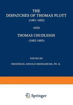 bokomslag The Dispatches of Thomas Plott (16811682) and Thomas Chudleigh (16821685)