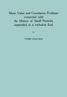 bokomslag Mean Value and Correlation Problems connected with the Motion of Small Particles suspended in a turbulent fluid