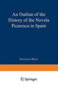 bokomslag An Outline of the History of the Novela Picaresca in Spain