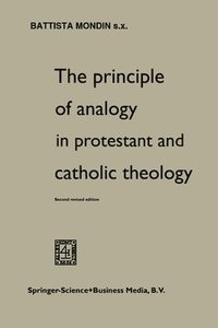bokomslag The Principle of Analogy in Protestant and Catholic Theology