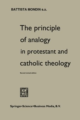 Battista Mondin - Principle of Analogy in Protestant and Catholic Theology, Häftad