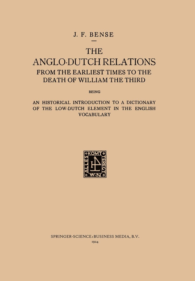 Johan Frederik Bense - Anglo-Dutch Relations from the Earliest Times to the Death of William the Third, Häftad