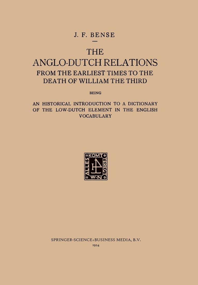 The Anglo-Dutch Relations from the Earliest Times to the Death of William the Third 1