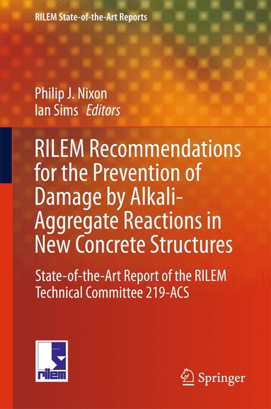 Philip J. Nixon, Ian Sims - RILEM Recommendations for the Prevention of Damage by Alkali-Aggregate Reactions in New Concrete Structures, Inbunden