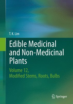 T. K. Lim - Edible Medicinal and Non-Medicinal Plants, Inbunden