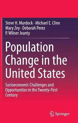 Steve H. Murdock, Michael E. Cline, Mary Zey, Deborah Perez, P. Wilner Jeanty - Population Change in the United States, Inbunden