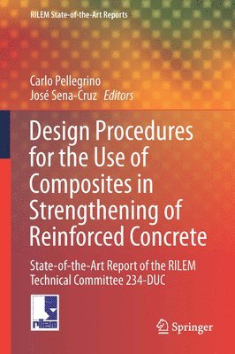 Carlo Pellegrino, José Sena-Cruz - Design Procedures for the Use of Composites in Strengthening of Reinforced Concrete Structures, Inbunden