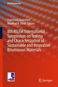 bokomslag 8th RILEM International Symposium on Testing and Characterization of Sustainable and Innovative Bituminous Materials