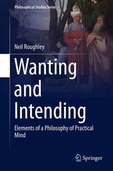 Neil Roughley - Wanting and Intending, Inbunden