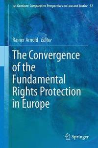 bokomslag The Convergence of the Fundamental Rights Protection in Europe