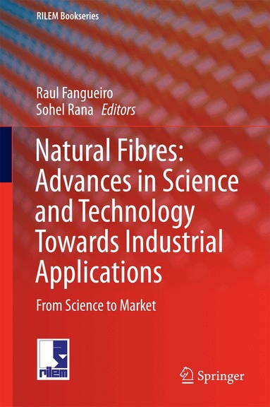 Raul Fangueiro, Sohel Rana - Natural Fibres: Advances in Science and Technology Towards Industrial Applications, Inbunden
