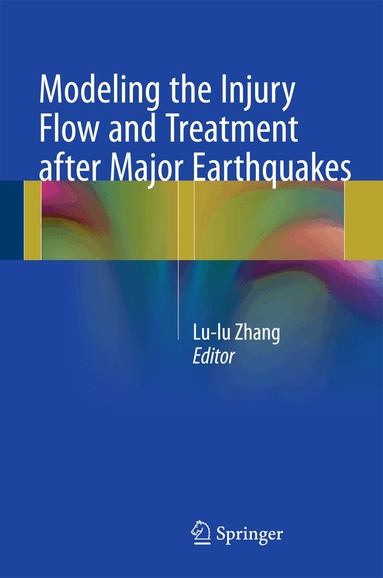 Lulu Zhang - Modeling the Injury Flow and Treatment after Major Earthquakes, Inbunden