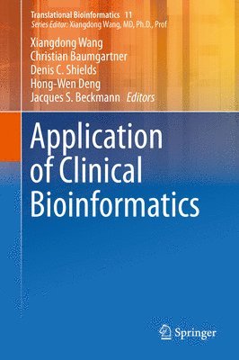 Xiangdong Wang, Christian Baumgartner, Denis C. Shields, Hong-Wen Deng, Jacques S Beckmann - Application of Clinical Bioinformatics, Inbunden