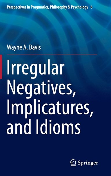 bokomslag Irregular Negatives, Implicatures, and Idioms