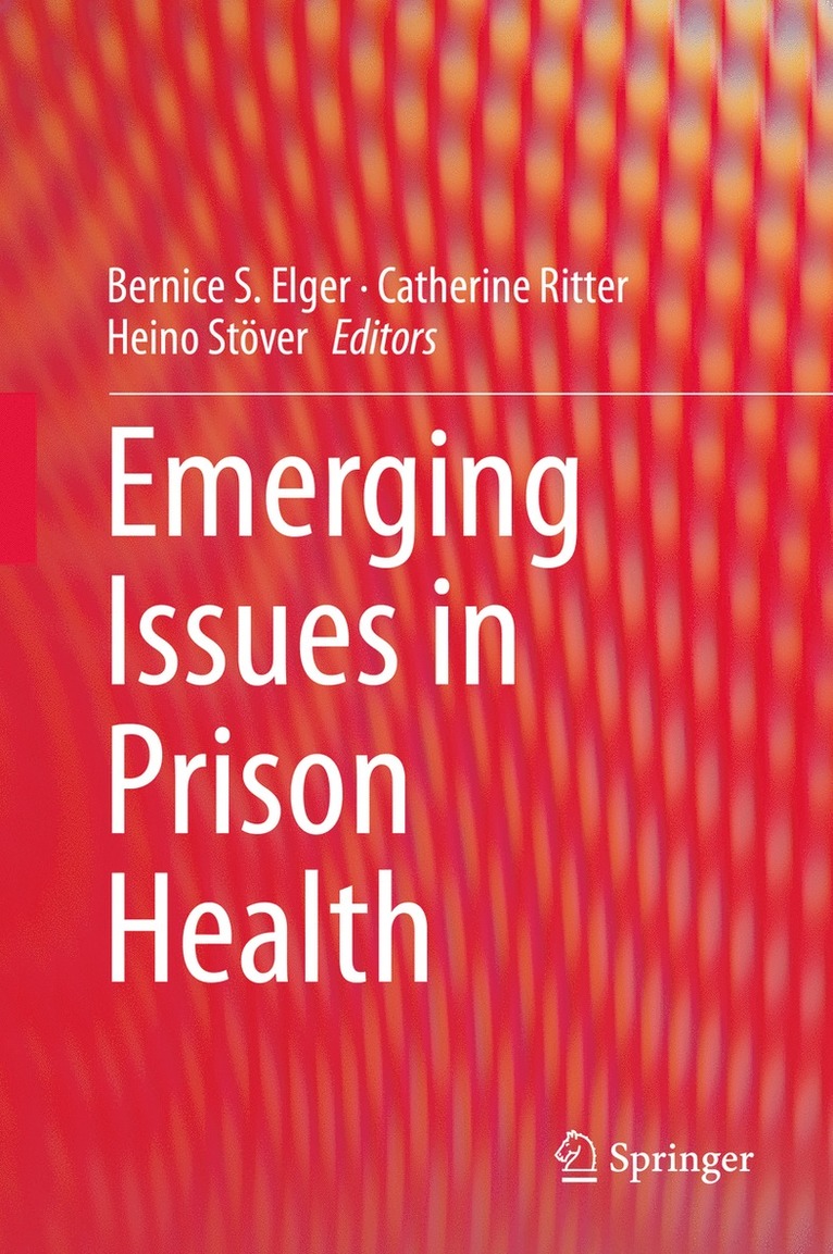 Bernice S. Elger, Catherine Ritter, Heino Stöver - Emerging Issues in Prison Health, Inbunden