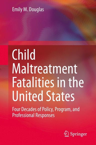 bokomslag Child Maltreatment Fatalities in the United States