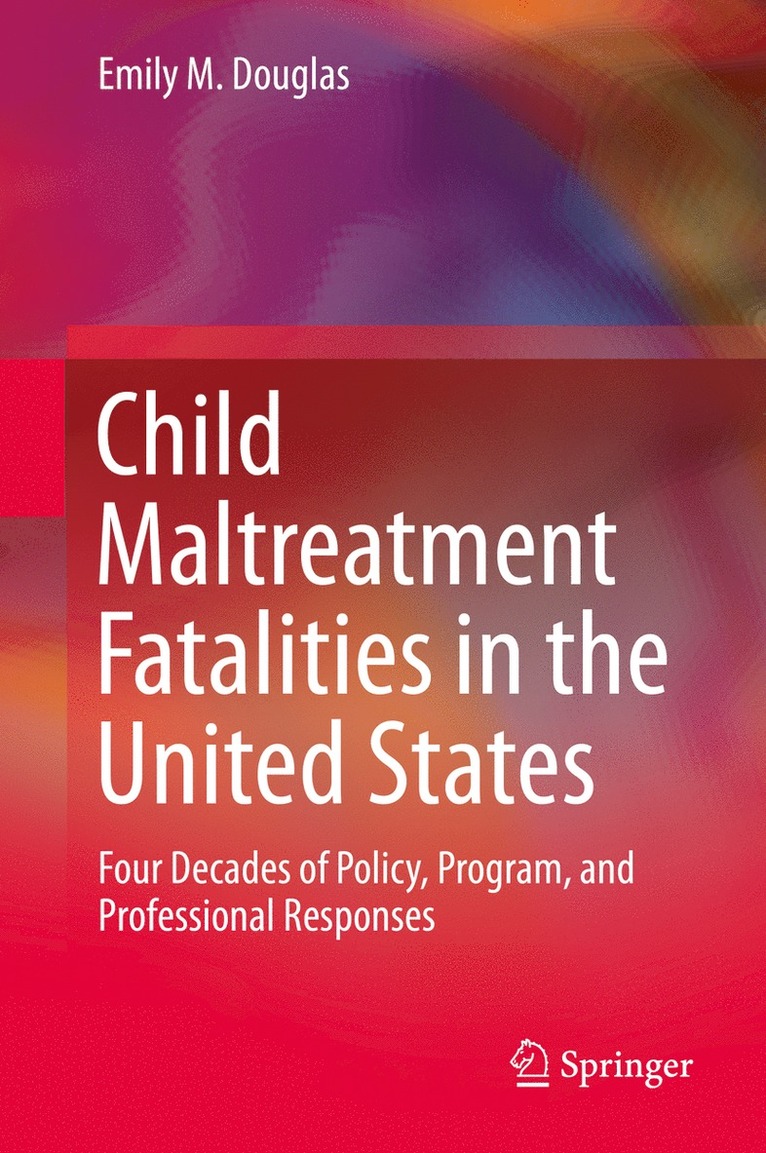 Child Maltreatment Fatalities in the United States 1