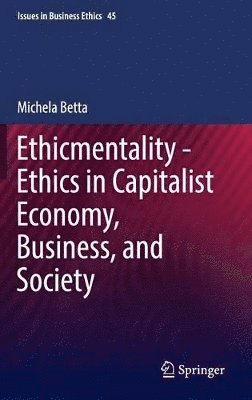 Michela Betta - Ethicmentality - Ethics in Capitalist Economy, Business, and Society, Inbunden