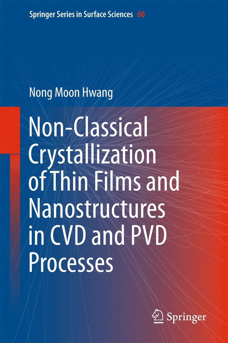 Nong Moon Hwang - Non-Classical Crystallization of Thin Films and Nanostructures in CVD and PVD Processes, Inbunden