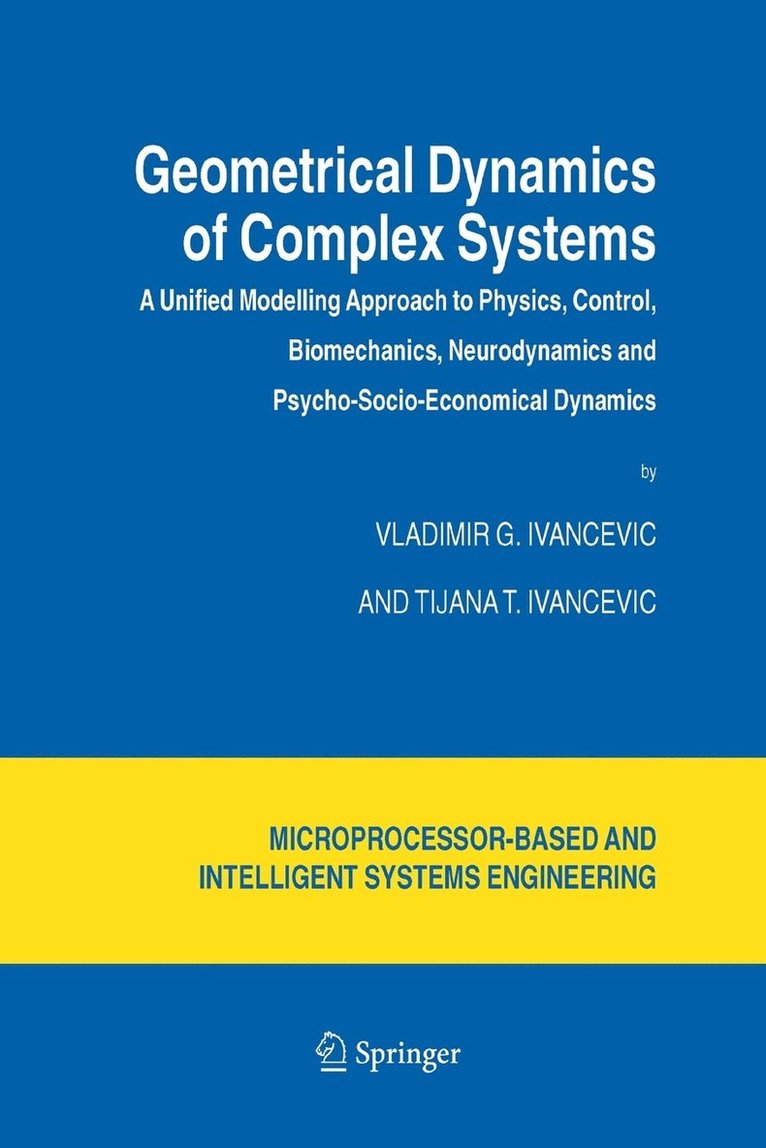 Vladimir G. Ivancevic, Tijana T. Ivancevic - Geometrical Dynamics of Complex Systems, Häftad