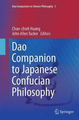 Chun-chieh Huang, John Allen Tucker, Chun-Chieh Huang - Dao Companion to Japanese Confucian Philosophy, Häftad