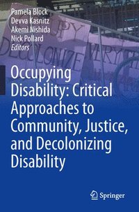 bokomslag Occupying Disability: Critical Approaches to Community, Justice, and Decolonizing Disability