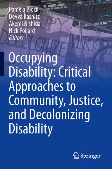 Pamela Block, Devva Kasnitz, Akemi Nishida, Nick Pollard - Occupying Disability: Critical Approaches to Community, Justice, and Decolonizing Disability, Häftad