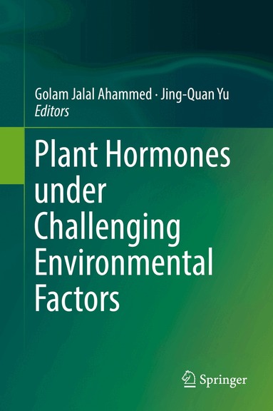 Golam Jalal Ahammed, Jing-Quan Yu - Plant Hormones under Challenging Environmental Factors, Inbunden