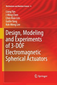 bokomslag Design, Modeling and Experiments of 3-DOF Electromagnetic Spherical Actuators