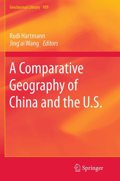 Rudi Hartmann, Jing'ai Wang, Tao Ye - Comparative Geography of China and the U.S., Häftad